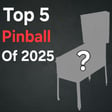 Top 5 Pinball of 2025 image