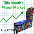 This Month's Pinball Market July 2025 image