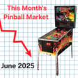 This Month's Pinball Market June 2025 image