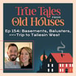 154: Basements, Balusters, and a Trip to Taliesin West image