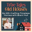 153: Crafting Timeless Homes with Brent Hull image