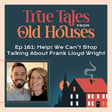 161: Help! We Can't Stop Talking About Frank Lloyd Wright image