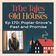 170: Poplar Grove’s Past and Promise image