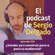 329. El dilema capitalista del profe online: ¿Vender ya o construir tu audiencia? image
