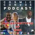 Is Kevin Samuels Right About The Archetypes of Men? | Episode 13 (113) : Cosmic Convos Podcast image