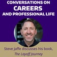 The Layoff Journey: From Dismissal to Discovery, with Steve Jaffe image