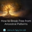 How to break Free from Ancestral Patterns  image
