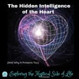 The Hidden Intelligence of the Heart (And Why It Protects You) image