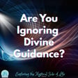 Are You Ignoring Divine Guidance? image