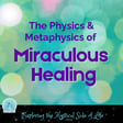 The Physics and Metaphysics of Miraculous Healing image