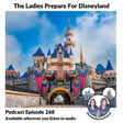 Podcast 268 - The Ladies Prepare For Disneyland image