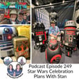 Podcast Episode 249 Star Wars Celebration Plans With Stan Solo image