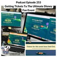 Podcast 253 - Getting Tickets To The Ultimate Disney Fan Event image