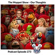 Podcast 273 - The Muppet Show - Our Thoughts image