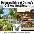 Podcast 234 - Doing nothing at Disney's Old Key West Resort image