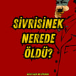 #314 Sivrisinek Nerede Öldü? Bir Diktatörün Şaibeli Sonu  image
