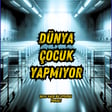 #337 Dünya Çocuk Yapmıyor! image