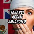 #356 Yabancı Aksan Sendromu image