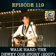 Walk Hard: The Dewey Cox Story - Episode 119 image