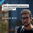 BITESIZE | How Probability Becomes Causality? image