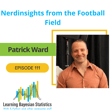 #111 Nerdinsights from the Football Field, with Patrick Ward image