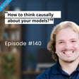 BITESIZE | How to Think Causally About Your Models? image