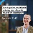 BITESIZE | Are Bayesian Models the Missing Ingredient in Nutrition Research? image