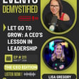 211: Let Go to Grow: A CEO’s Lesson in Leadership ft Lisa Gregory  image