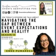175: Navigating the Gap Between Event Expectations and Reality ft. Emee Pumarega image