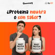 ¿Proteína sin sabor (neutra) o con sabor? (Ep. 237) image