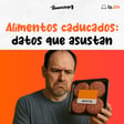 Los españoles comen mucho alimento caducado: ¿Y tú? (Ep. 234) image