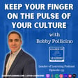 Keep Your Finger on the Pulse of Your Culture with Bobby Pollicino image