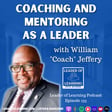 Coaching and Mentoring as a Leader with William "Coach" Jeffery image