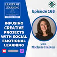 Infusing Creative Projects with Social Emotional Learning with Michele Haiken image