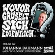 Wovor gruselt sich eigentlich...? #6 Johanna "Schlogger" Baumann (Künstlerin, Filmkritikerin) image