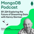 EP. 224 Exploring the Future of Streaming Data with Kenny Gorman image