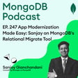 EP. 247 App Modernization Made Easy: Sanjay on MongoDB's Relational Migrate Tool image