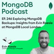 EP. 246 Exploring MongoDB Backups: Insights from Evin Roesle at MongoDB Local London image