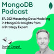 EP. 252 Mastering Data Modeling in MongoDB: Insights from a Strategy Expert image