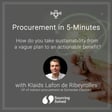 Procurement in 5-Minutes: How do you take sustainability from a vague plan to an actionable benefit. image