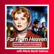 45: Far From Heaven with Marie Bardi-Salinas image