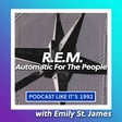 R.E.M. : Automatic For The People with Emily St. James image