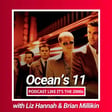 55: Ocean’s 11 with Liz Hannah & Brian Millikin image