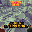 ¿Se viene el terremoto?| Wantan News 19 image