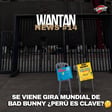 ¿SE VIENE GIRA MUNDIAL DE BAD BUNNY? ¿PERÚ ES CLAVE? | WANTAN NEWS 14 image