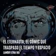 Eternauta, el comic que traspasó el tiempo y el espacio | Langoy Xtra 185 image