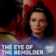 223: Star Trek TOS, “Is There No Truth in Beauty” image