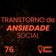 #76 | Ansiedade Social image