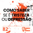 #82 | Como saber se a tristeza é depressão image