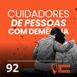 #92 | Cuidadores de pessoas com demência image